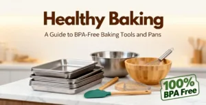 Healthy Baking: A Guide to BPA-Free Baking Tools and Pans